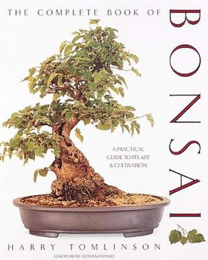 The Complete Book of Bonsai: A Practical Guide to Its Art and Cultivation by Harry Tomlinson (1990)
