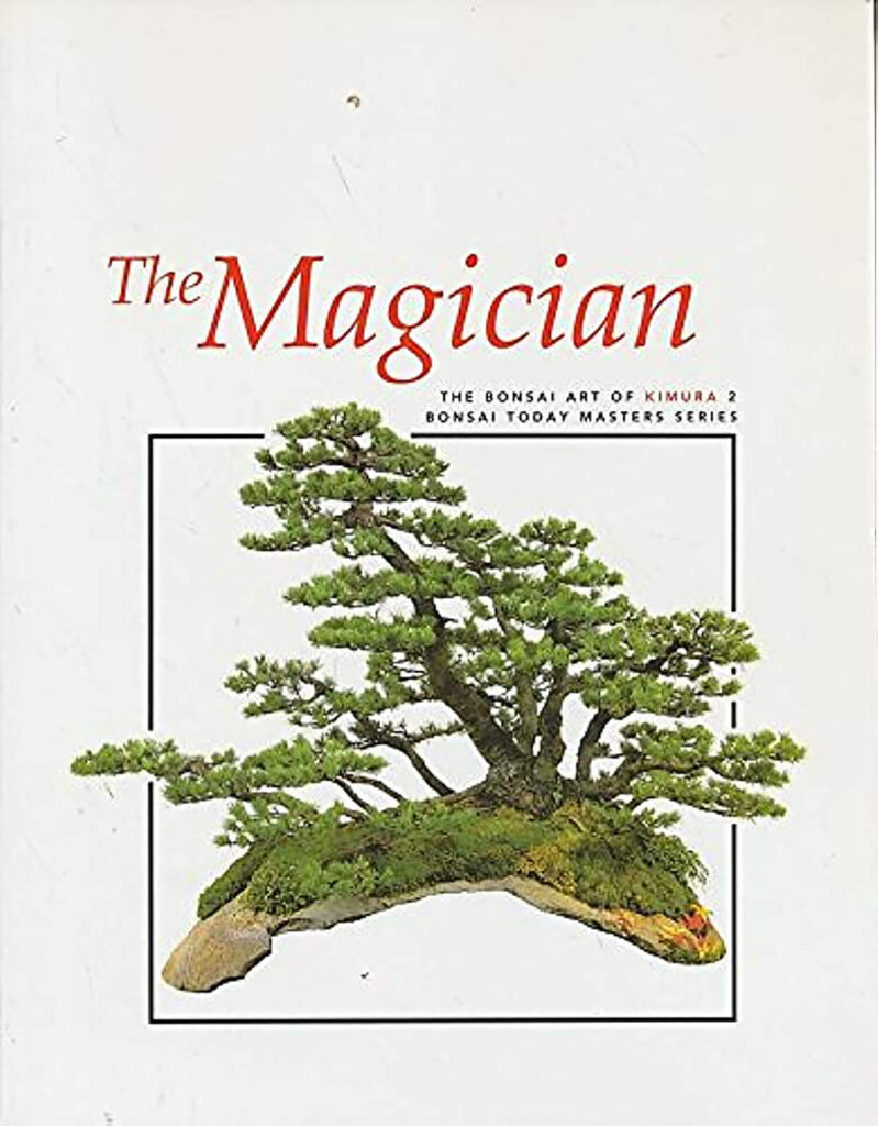 The Magician: Bonsai Art of Kimura 2 by Masahiko Kimura (2008)