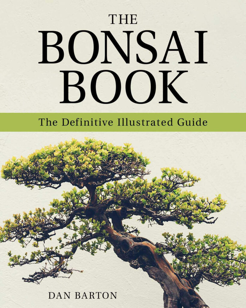 The Bonsai Book: The Definitive Illustrated Guide by Dan Barton (2019)